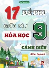 Tuyển tập 17 Đề thi giữa Kì 1 Hóa học 9 sách Cánh Diều (Kèm đáp án)